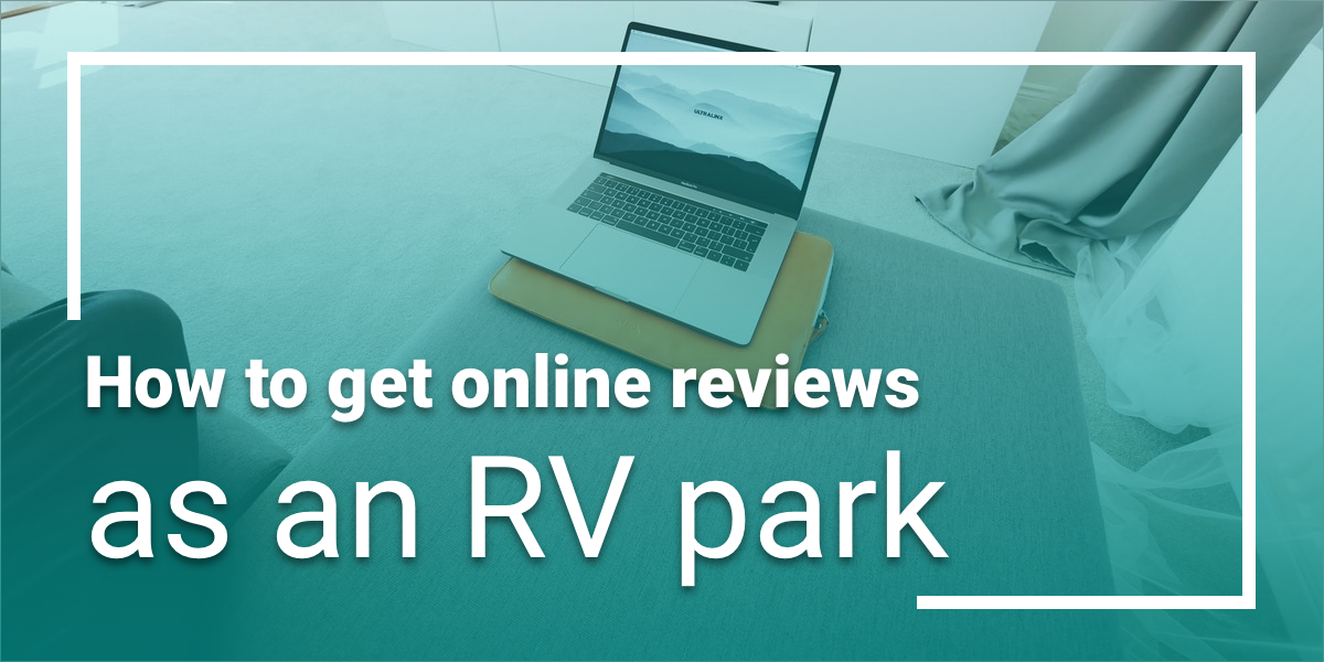 How To Get Online Reviews For Your RV Park RoverPass